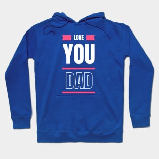 Love you dad Hoodie